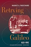 Finocchiaro, Maurice A.: Retrying Galileo, 1633-1992