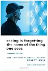 Seeing Is Forgetting the Name of the Thing One Sees: Expanded Edition