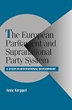 Kreppel, Amie: The European Parliament and Supranational Party System: A Study in Institutional Development Kreppel, Amie: The European Parliament and Supranational Party System: A Study in Institutional Development