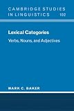 Baker, Mark C.: Lexical Categories : Verbs, Nouns and Adjectives