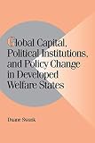 Swank, Duane: Global Capital, Political Institutions, and Policy Change in Developed Welfare States Swank, Duane: Global Capital, Political Institutions, and Policy Change in Developed Welfare States