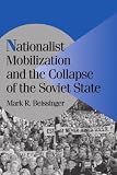 Beissinger, Mark R.: Nationalist Mobilization and the Collapse of the Soviet State: A Tidal Approach to the Study of Nationalism Beissinger, Mark R.: Nationalist Mobilization and the Collapse of the Soviet State: A Tidal Approach to the Study of Nationalism