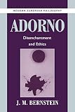 Bernstein, J.M.: Adorno: Disenchantment and Ethics Bernstein, J.M.: Adorno: Disenchantment and Ethics