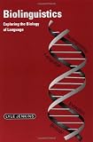 Jenkins, Lyle: Biolinguistics: Exploring the Biology of Language Jenkins, Lyle: Biolinguistics: Exploring the Biology of Language