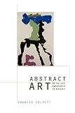 Colpitt, Frances: Abstract Art in the Late Twentieth Century Colpitt, Frances: Abstract Art in the Late Twentieth Century