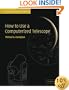 How to Use a Computerized Telescope: Practical Amateur Astronomy Volume 1 (v. 1)