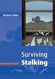 Pathe, Michele: Surviving Stalking Pathe, Michele: Surviving Stalking