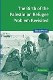 Morris, Benny: The Birth of the Palestinian Refugee Problem Revisited