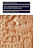 Ray, Himanshu Prabha: The Archaeology of Seafaring in Ancient South Asia Ray, Himanshu Prabha: The Archaeology of Seafaring in Ancient South Asia