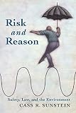 Sunstein, Cass R.: Risk and Reason: Safety, Law,and the Environment