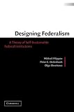 Ordeshook, Peter C.: Designing Federalism: A Theory of Self-Sustainable Federal Institutions