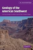 Baldridge, W. Scott: Geology of the American Southwest: A Journey Through Two Billion Years of Plate-Tectonic History Baldridge, W. Scott: Geology of the American Southwest: A Journey Through Two Billion Years of Plate-Tectonic History