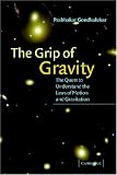 Gondhalekar, Prabhakar: The Grip of Gravity: The Quest to Understand the Laws of Motion And Gravitation