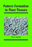 Sachs, Tsvi: Pattern Formation in Plant Tissues Sachs, Tsvi: Pattern Formation in Plant Tissues