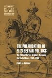 Hammer, Paul E. J.: The Polarisation of Elizabethan Politics: The Political Career of Robert Devereux, 2nd Earl of Essex, 1585v1597 Hammer, Paul E. J.: The Polarisation of Elizabethan Politics: The Political Career of Robert Devereux, 2nd Earl of Essex, 1585v1597