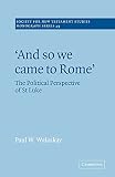 Walaskay, Paul W.: 'And So We Came to Rome': The Political Perspective of St Luke