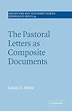 Miller, James D.: The Pastoral Letters As Composite Documents Miller, James D.: The Pastoral Letters As Composite Documents
