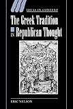 Nelson, Eric: The Greek Tradition in Republican Thought Nelson, Eric: The Greek Tradition in Republican Thought
