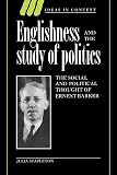 Stapleton, Julia: Englishness and the Study of Politics : The Social and Political Thought of Ernest Barker Stapleton, Julia: Englishness and the Study of Politics : The Social and Political Thought of Ernest Barker