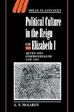 McLaren, A. N.: Political Culture in the Reign of Elizabeth I: Queen And Commonwealth 1558v1585 McLaren, A. N.: Political Culture in the Reign of Elizabeth I: Queen And Commonwealth 1558v1585