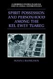 Rasmussen, Susan J.: Spirit Possession And Personhood Among the Kel Ewey Tuareg Rasmussen, Susan J.: Spirit Possession And Personhood Among the Kel Ewey Tuareg