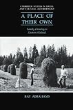 Abrahams, Ray: A Place of Their Own: Family Farming in Eastern Finland Abrahams, Ray: A Place of Their Own: Family Farming in Eastern Finland