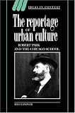 Lindner, Rolf: The Reportage of Urban Culture : Robert Park and the Chicago School Lindner, Rolf: The Reportage of Urban Culture : Robert Park and the Chicago School