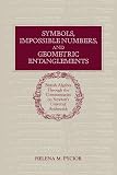 Pycior, Helena M.: Symbols, Impossible Numbers, and Geometric Entanglements : British Algebra through the Commentaries on Newton's Universal Arithmetick Pycior, Helena M.: Symbols, Impossible Numbers, and Geometric Entanglements : British Algebra through the Commentaries on Newton's Universal Arithmetick