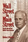 Perkins, Edwin J.: Wall Street to Main Street : Charles Merrill and Middle-Class Investors