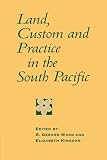 Ward, R. Gerard: Land, Custom and Practice in the South Pacific