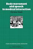 Heath, Christian: Body Movement and Speech in Medical Interaction Heath, Christian: Body Movement and Speech in Medical Interaction