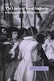 The Limits of Royal Authority : Resistance and Obedience in Seventeenth-Century Castile (0521033632) by MacKay, Ruth MacKay, Ruth: The Limits of Royal Authority : Resistance and Obedience in Seventeenth-Century Castile