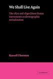 Thornton, Russell: We Shall Live Again: The 1870 and 1890 Ghost Dance Movements As Demographic Revitalization Thornton, Russell: We Shall Live Again: The 1870 and 1890 Ghost Dance Movements As Demographic Revitalization
