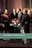 Price, Roger: The French Second Empire: An Anatomy of Political Power