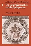 Guthrie, W. K. C.: A History of Greek Philosophy Vol. 1 : The Earlier Presocratics and the Pythagoreans Guthrie, W. K. C.: A History of Greek Philosophy Vol. 1 : The Earlier Presocratics and the Pythagoreans