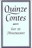 Maupassant, Guy De: Quinze Contes: A Selection With Introduction and Notes