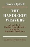 Bythell, Duncan: The Handloom Weavers: A Study in the English Cotton Industry during the Industrial Revolution