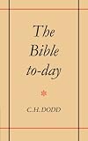 Dodd, Charles H.: Bible Today