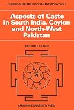 Leach, E. R.: Aspects of Caste in South India, Ceylon and North-West Pakistan Leach, E. R.: Aspects of Caste in South India, Ceylon and North-West Pakistan