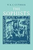 Guthrie, W. K. C.: A History of Greek Philosophy Vol. 3, Pt. 1 : The Fifth Century Enlightenment: The Sophists
