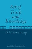 Armstrong, D.M.: Belief Truth & Knowledge Armstrong, D.M.: Belief Truth & Knowledge