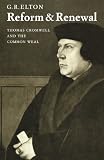 Elton, G.R.: Reform and Renewal: Thomas Cromwell and the Common Weal the Wiles Lectures, 1972