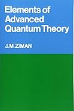 Ziman, John M.: Elements of Advanced Quantum Theory,