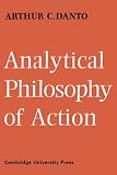 Danto, Arthur Coleman: Analytical Philosophy of Action Danto, Arthur Coleman: Analytical Philosophy of Action