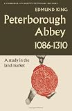 King, Edmund: Peterborough Abbey, 1086-1310;: A Study in the Land Market King, Edmund: Peterborough Abbey, 1086-1310;: A Study in the Land Market