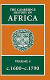 Gray, R.: The Cambridge History of Africa: The Sixteenth and Seventeenth Centuries Gray, R.: The Cambridge History of Africa: The Sixteenth and Seventeenth Centuries