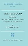 Bar-Kochva, Bezalel: The Seleucid Army : Organisation and Tactics in the Great Campaigns Bar-Kochva, Bezalel: The Seleucid Army : Organisation and Tactics in the Great Campaigns