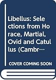 Horace: Libellus: Selections from Horace, Martial, Ovid and Catullus