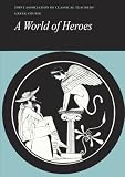 Joint Association of Classical Teachers: World of Heroes: Selections from Homer Herodutus and Sophocles Joint Association of Classical Teachers: World of Heroes: Selections from Homer Herodutus and Sophocles