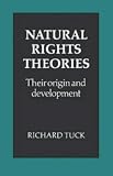 Tuck, Richard: Natural Rights Theories: Their Origin and Development Tuck, Richard: Natural Rights Theories: Their Origin and Development